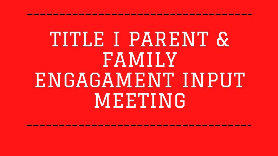 title I parent & family engagement input meeting